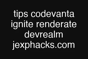 tips codevanta ignite renderate devrealm jexphacks.com